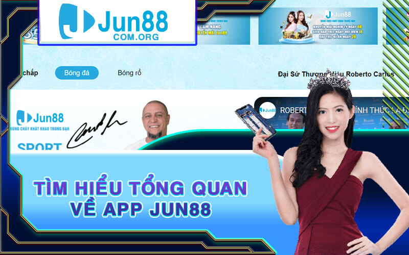 Tìm hiểu tổng quan về app Jun88