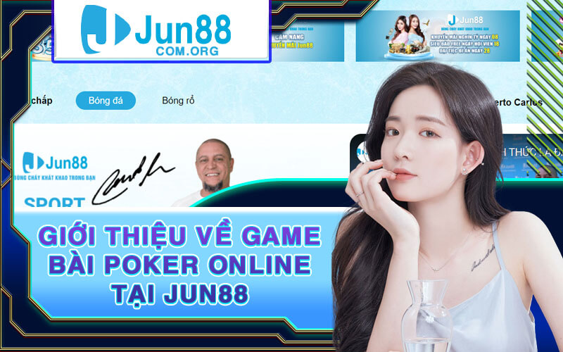 Giới Thiệu Về Game Bài Poker Online Tại Jun88